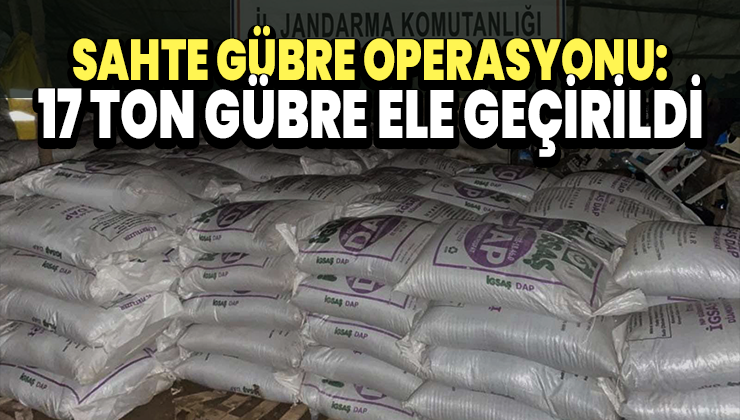 Gübre Operasyonu: 17 Ton Sahte Gübre Ele Geçirildi