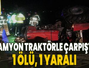 Kamyon Traktörle Çarpıştı: 1 Ölü, 1 Yaralı