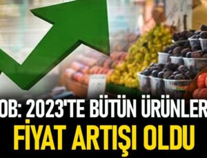 Tzob: 2023’Te Bütün Ürünlerde Fiyat Artışı Oldu