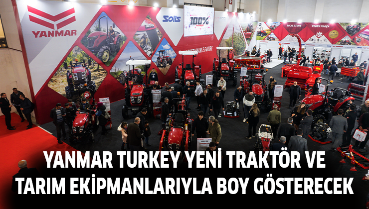 Yanmar Turkey Yeni Traktör Ve Tarım Ekipmanlarıyla Boy Gösterecek