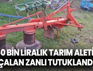 250 Bin Liralık Tarım Aletini Çalan Zanlı Tutuklandı