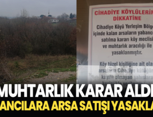 Muhtarlık Karar Aldı: Yabancılara Arsa Satışı Yasaklandı