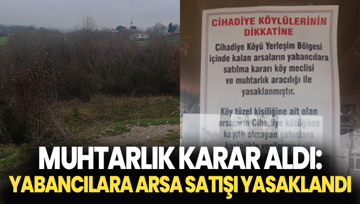 Muhtarlık Karar Aldı: Yabancılara Arsa Satışı Yasaklandı