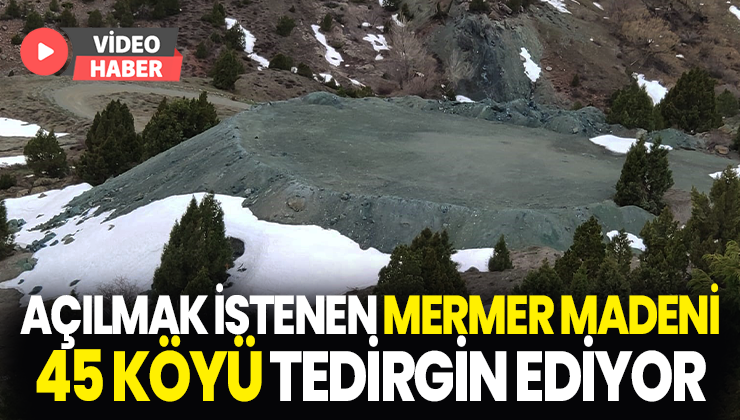 Açılmak Istenen Mermer Madeni 45 Köyü Tedirgin Ediyor