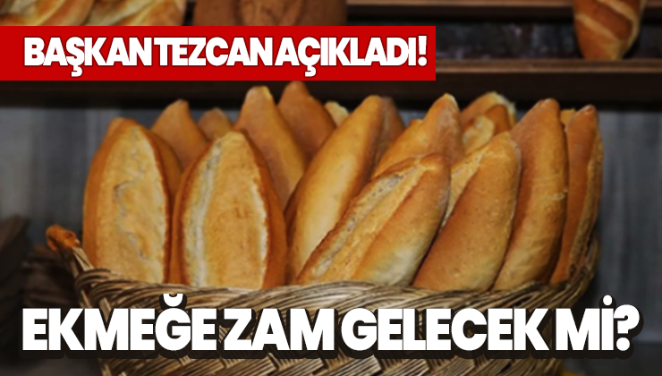 Ekmeğe Zam Gelecek Mi? Başkan Tezcan Açıkladı