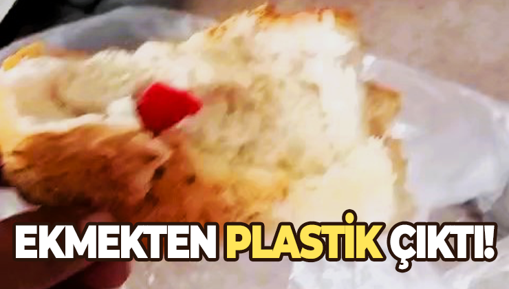 Ekmekten Plastik Çıktı