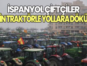 İspanyol Çiftçiler 27 Binden Fazla Traktörle Sokaklara Döküldü