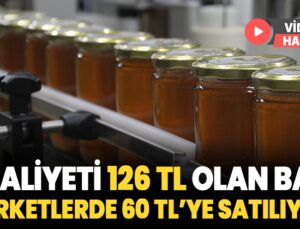 Maliyeti 126 TL olan bal marketlerde 60 TL’ye satılıyor!