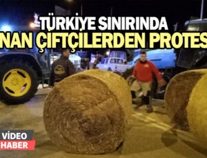 Türkiye Sınırında Yunan Çiftçilerden Protesto