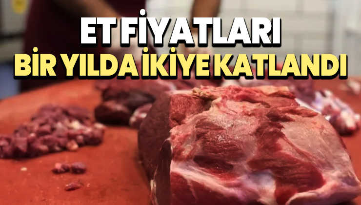 Türkiye’de et fiyatları bir yılda ikiye katlandı