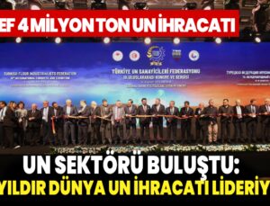 Un Sektörü Buluştu: “10 Yıldır Dünya Un Ihracatı Lideriyiz!”