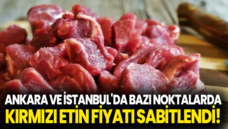 Ankara Ve İstanbul’Da Bazı Noktalarda Kırmızı Etin Fiyatı Sabitlendi