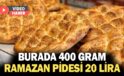 Burada 400 gram ramazan pidesi 20 lira