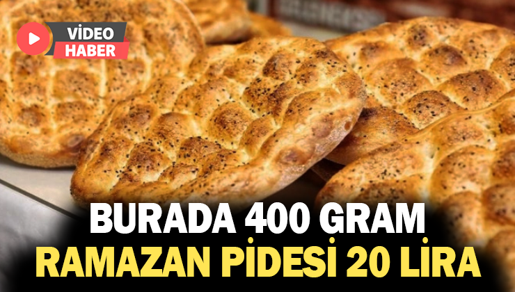 Burada 400 Gram Ramazan Pidesi 20 Lira