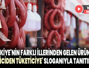 Türkiye’nin farklı illerinden gelen ürünler ‘üreticiden tüketiciye’ sloganıyla tanıtılıyor