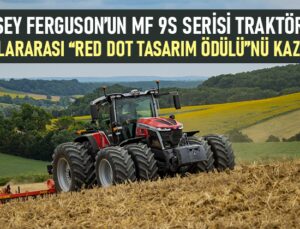 Massey Ferguson’un MF 9S Serisi traktörleri uluslararası “Red Dot Tasarım Ödülü”nü kazandı!