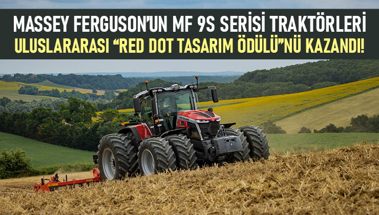 Massey Ferguson’un Mf 9S Serisi Traktörleri Uluslararası “Red Dot Tasarım Ödülü”Nü Kazandı!