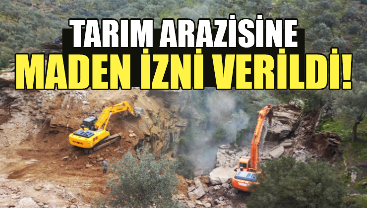 Tarım arazisine maden izni verildi