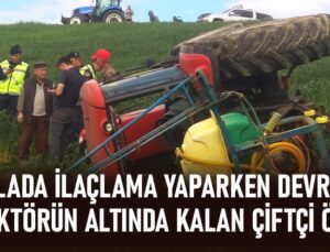 Tarlada ilaçlama yaparken devrilen traktörün altında kalan çiftçi hayatını kaybetti