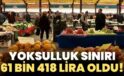 Yoksulluk sınırı 61 bin 418 lira oldu