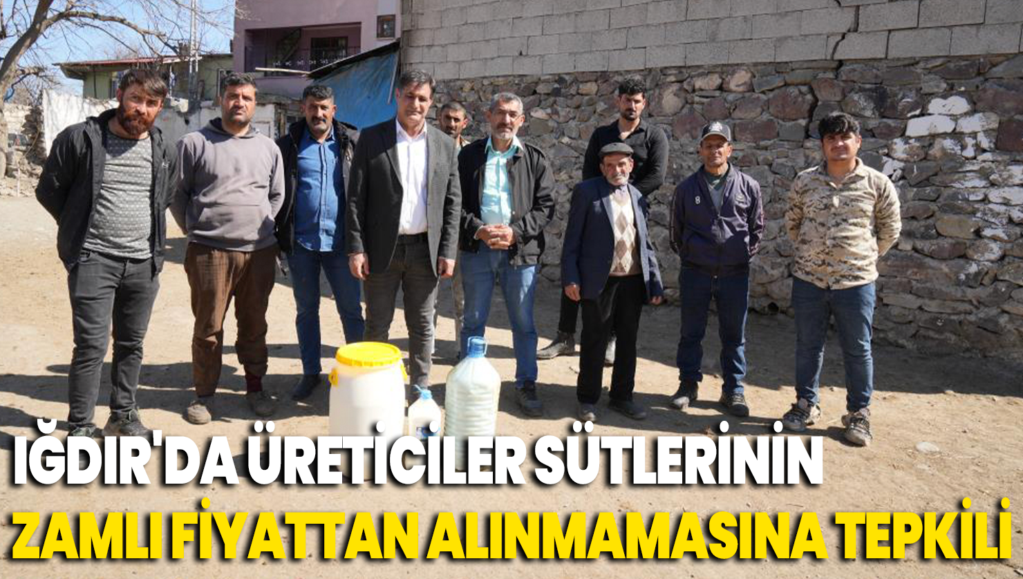 Iğdır’da süt üreticileri sütlerinin zamlı fiyattan alınmamasına tepki gösterdi