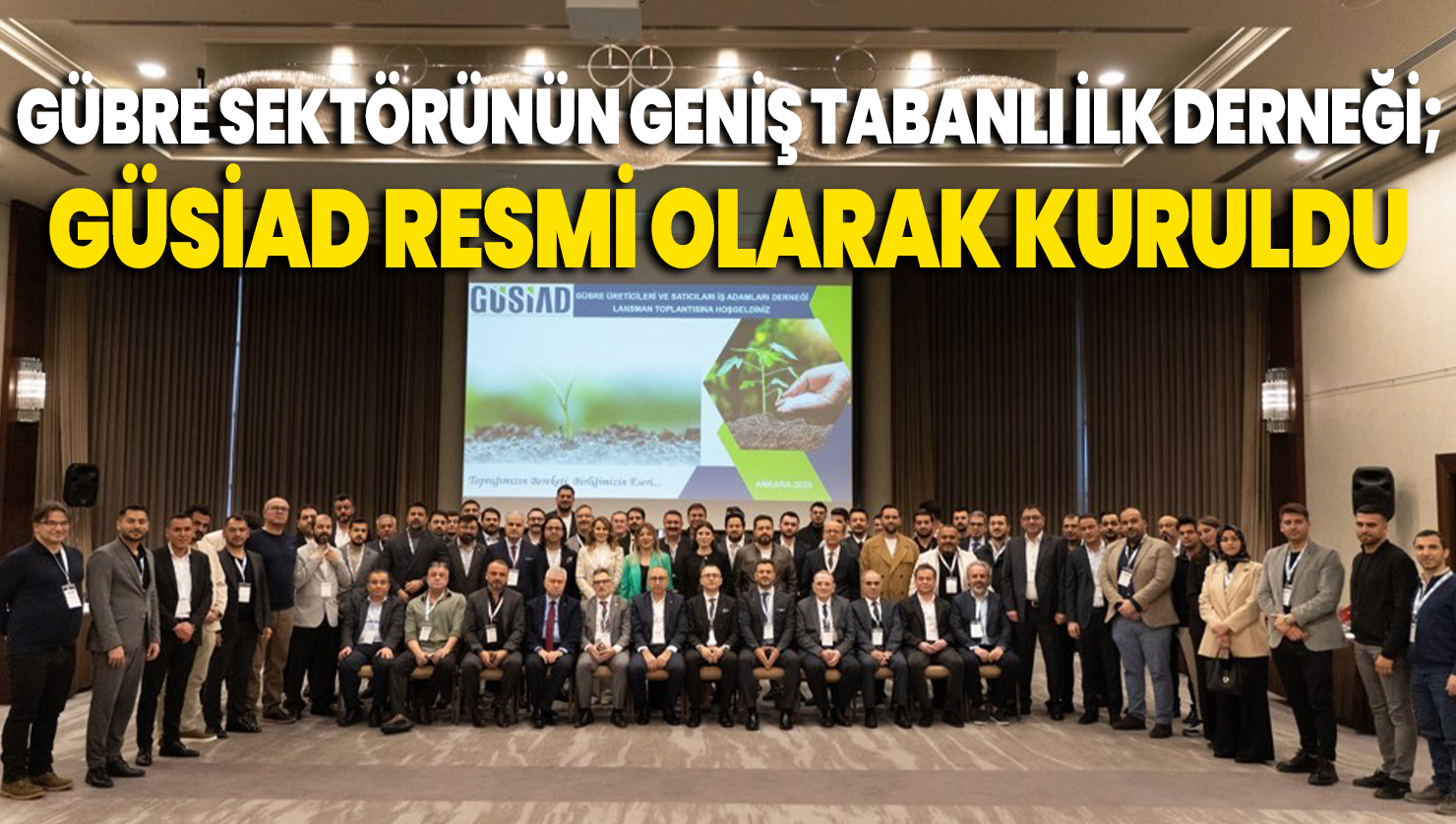 Gübre sektörünün en geniş tabanlı ilk derneği GÜSİAD resmi olarak kuruldu