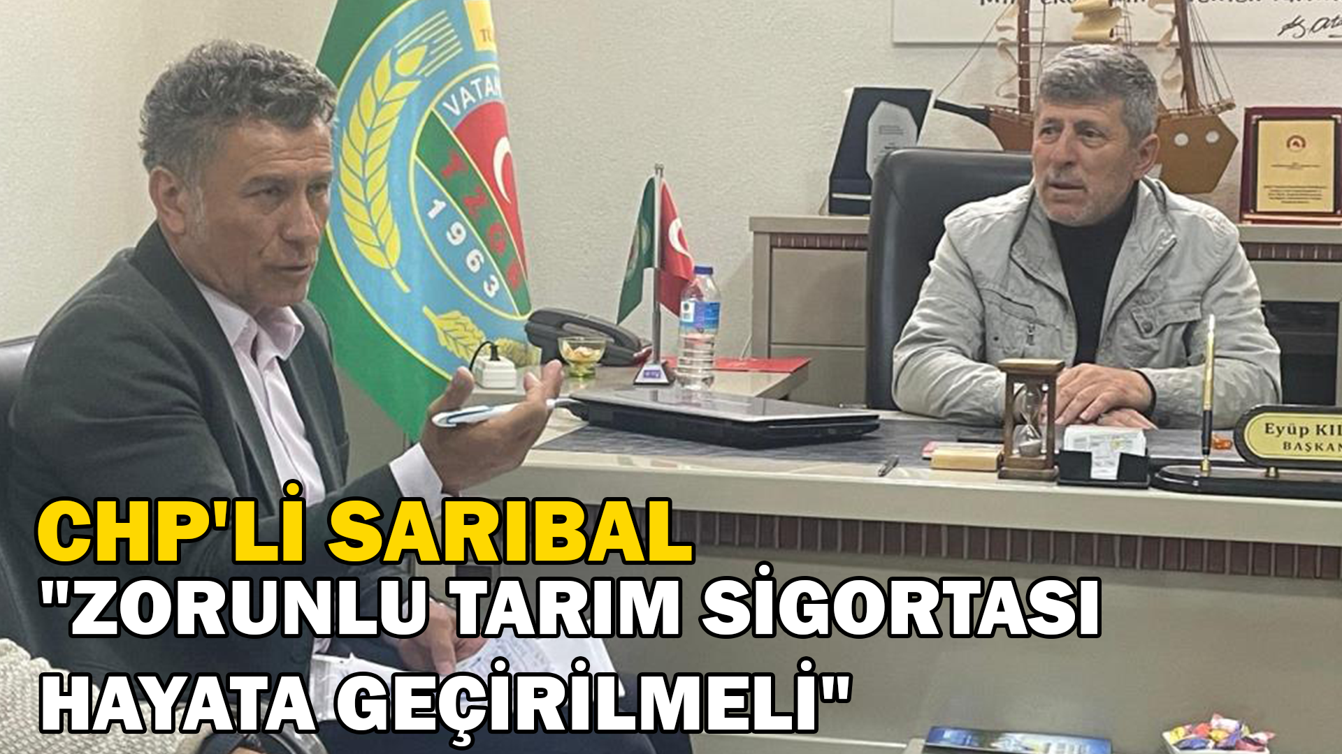 CHP’li Sarıbal “Zorunlu tarım sigortası hayata geçirilmeli”