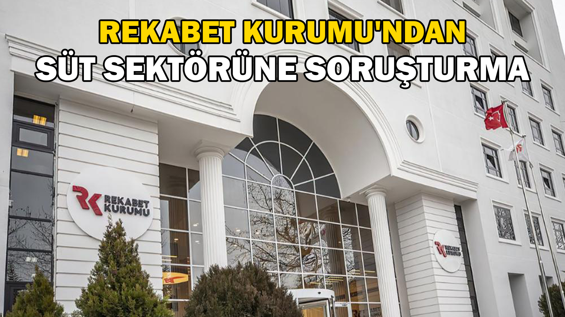 Rekabet Kurumu’ndan süt ve süt ürünleri sektörüne yönelik büyük soruşturma