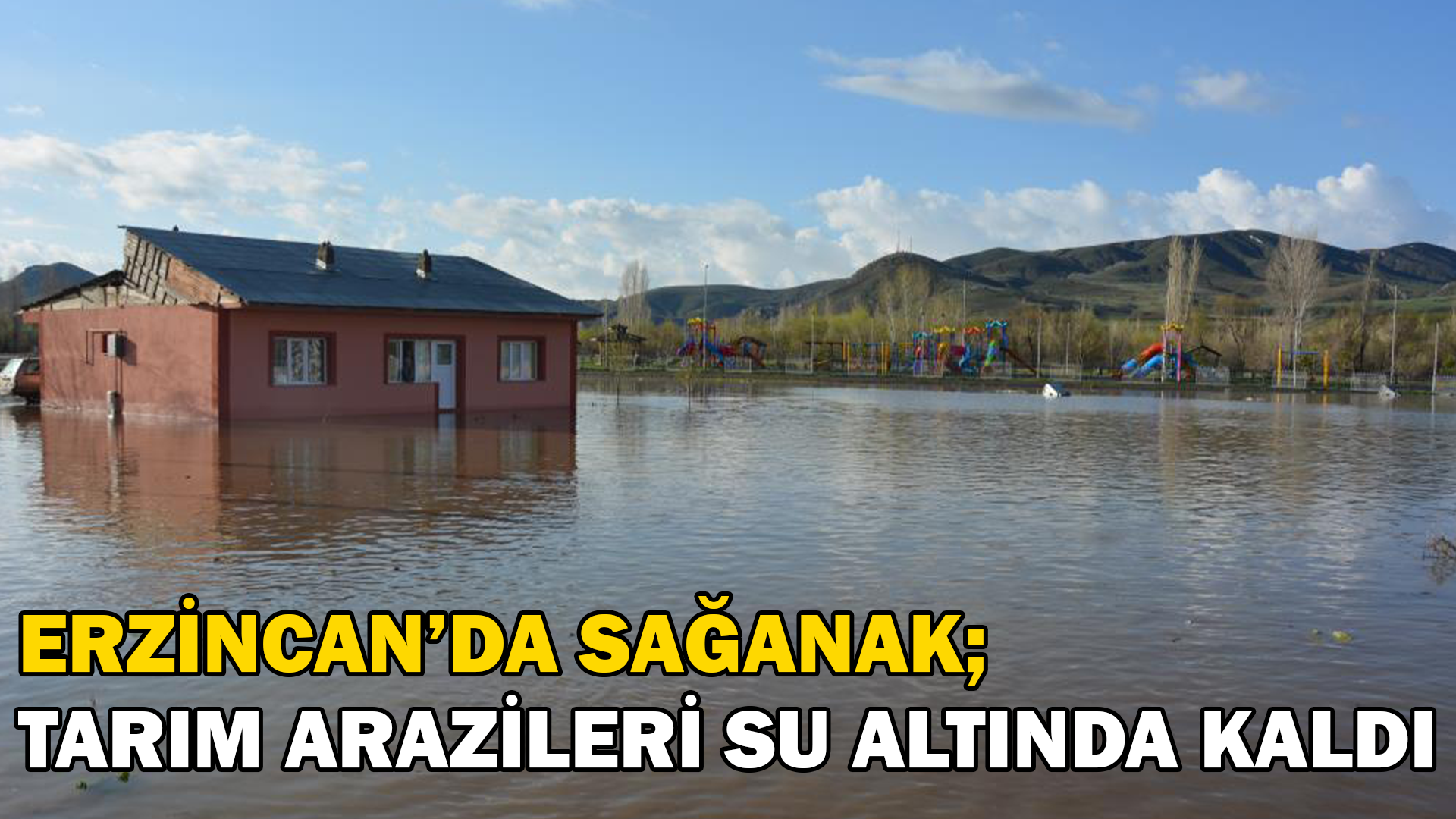 Erzincan’da sağanak sonrası bazı tarım arazileri su altında kaldı