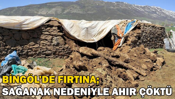 Bingöl’de Fırtına Ve Sağanak Nedeniyle Ahır Çöktü
