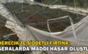 Derecik’te şiddetli fırtına: Seralarda maddi hasar oluştu