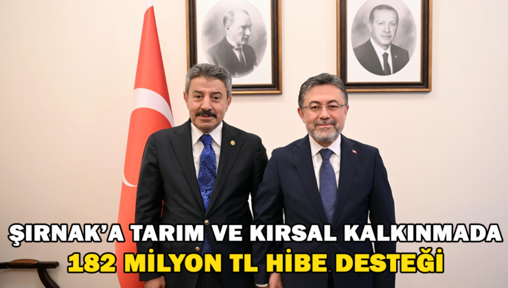 Şırnak’A Tarım Ve Kırsal Kalkınmada 182 Milyon Tl Hibe Desteği