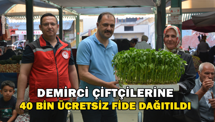 Demircili Çiftçilere 40 Bin Ücretsiz Sebze Fidesi Dağıtıldı