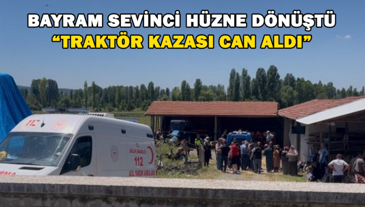 Bayram Tatili İçin Köyüne Gelen Genç, Traktör Kazasında Hayatını Kaybetti