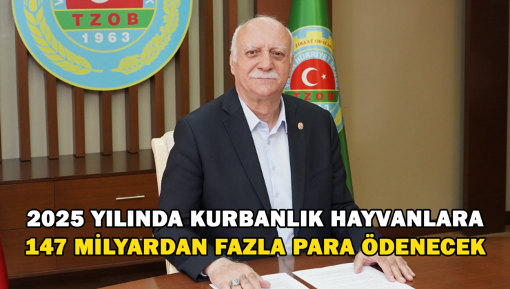 2025 Yılında Kurbanlık Hayvanlara 147 Milyardan Fazla Para Ödenecek