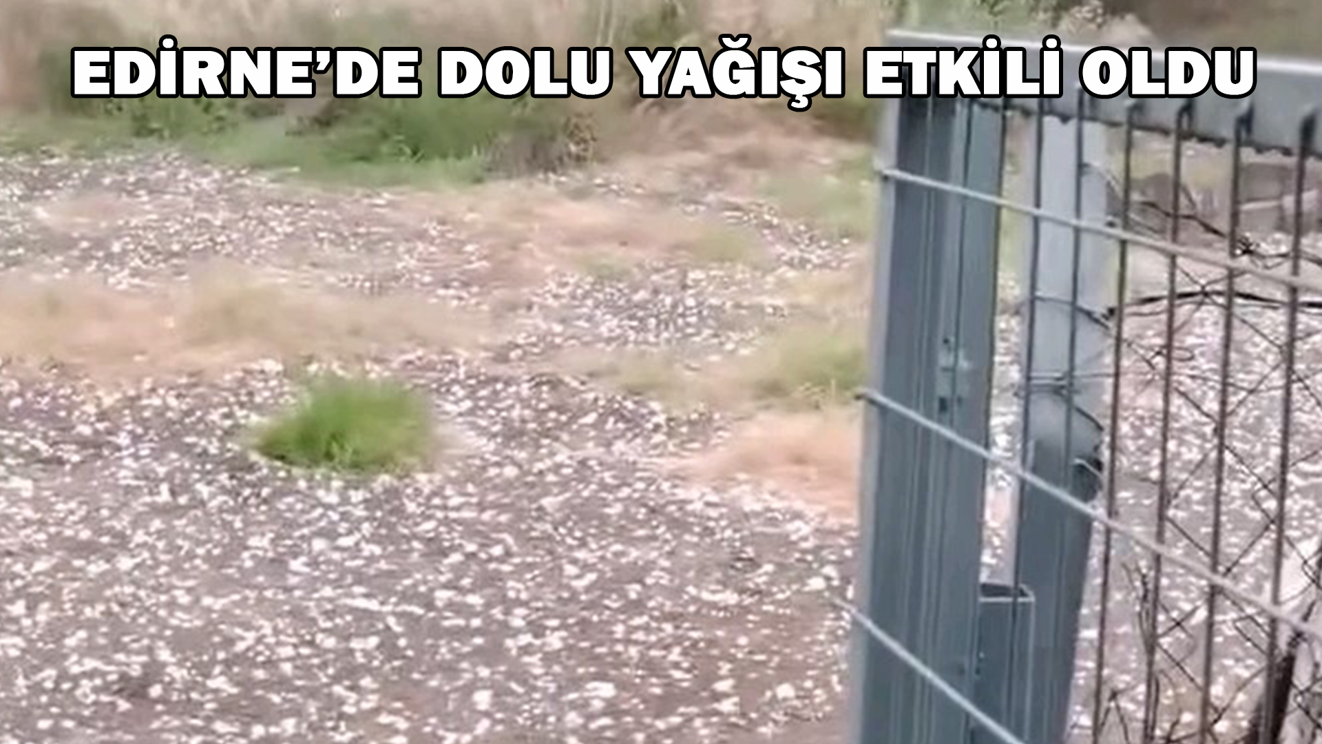 Edirne'De Dolu Yağışı Etkili Oldu