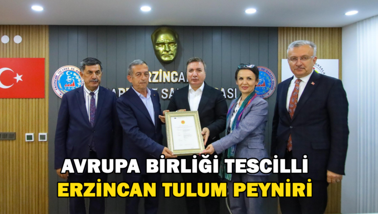 Avrupa Birliği Tescili Alan Erzincan Tulum Peyniri İçin Belge Teslim Töreni Düzenlendi