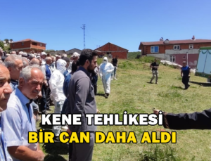 Kene Sebebiyle Hayatını Kaybeden Kadın Son Yolculuğuna Uğurlandı