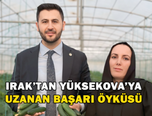Irak’Tan Yüksekova’Ya Uzanan Başarı Öyküsü
