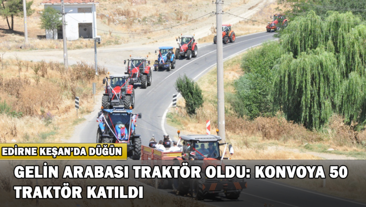 Gelin Arabası Traktör Oldu: Konvoya 50 Traktör Katıldı