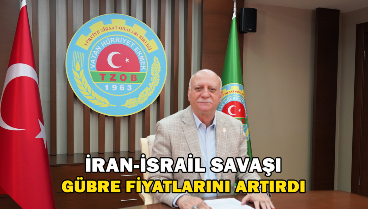 Tzob Başkanı Bayraktar: “İran-İsrail Savaşı Gübre Fiyatlarını Artırdı”