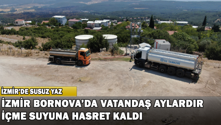 İzmir Bornova’da Vatandaş Aylardır İçme Suyuna Hasret Kaldı