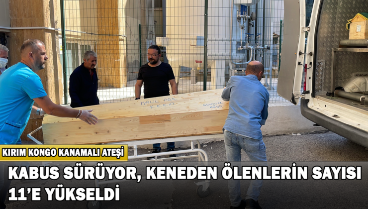 Kabus Sürüyor, Keneden Ölenlerin Sayısı 11’e Yükseldi
