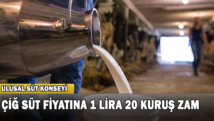Çiğ Süt Fiyatına 1 Lira 20 Kuruş Zam