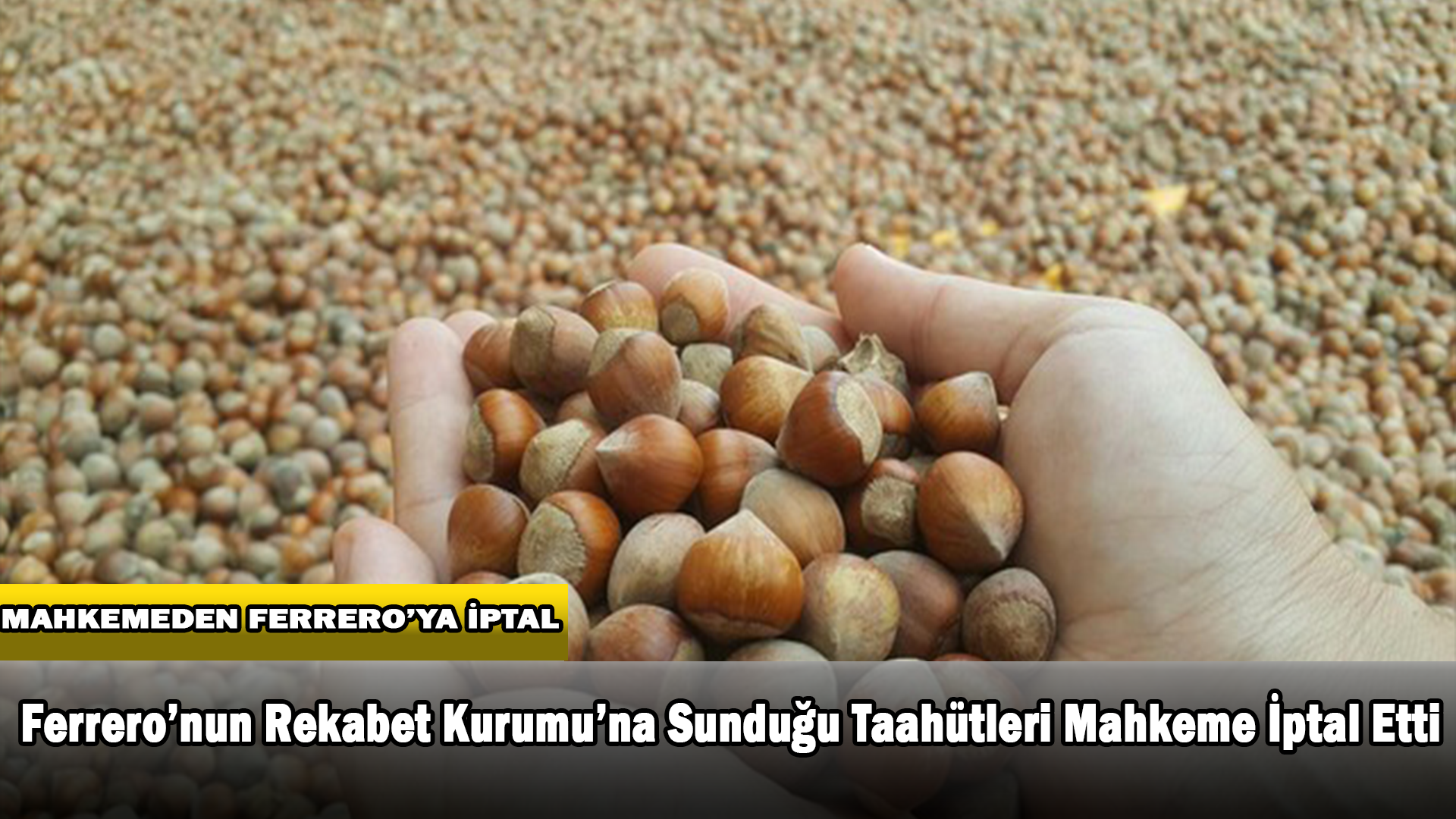 Ferrero’nun Rekabet Kurumu’na Sunduğu Taahhütleri Mahkeme İptal Etti