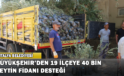 Büyükşehir’den 19 İlçeye 40 Bin Zeytin Fidanı Desteği