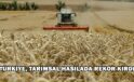 Türkiye, Tarımsal Hasılada Rekor Kırdı
