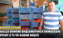 Salça Dönemi Başlamayınca Domatesin Fiyatı 3 Tl’ye Kadar Düştü