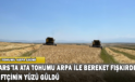 Kars’ta Ata Tohumu Arpa İle Bereket Fışkırdı: Çiftçinin Yüzü Güldü