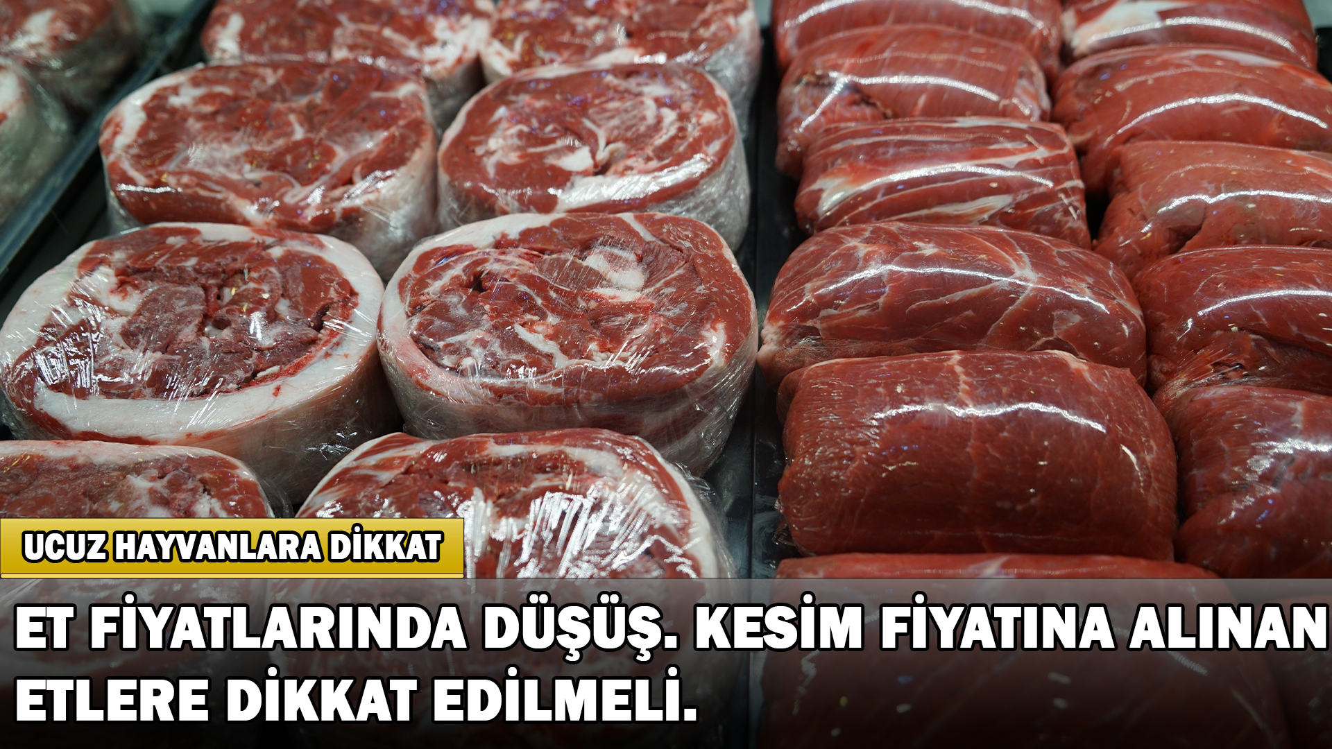Et Fiyatlarında Düşüş, Kesim Fiyatına Alınan Etlere Dikkat Edilmeli